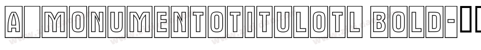 a_MonumentoTitulOtl Bold字体转换
